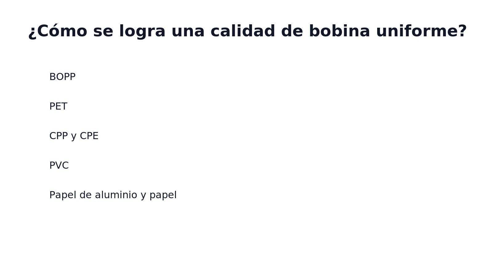 Una calidad de bobina uniforme depende del control conjunto de tres variables: ancho de película